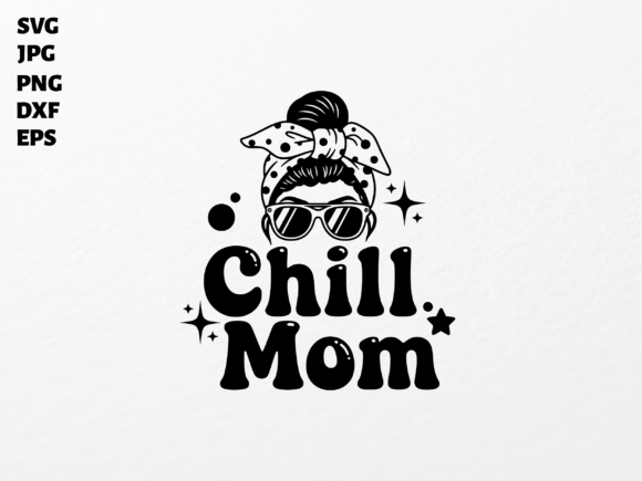 Download Chill Mom Messy Bun SVG Sublimation Clip - Svg Collection