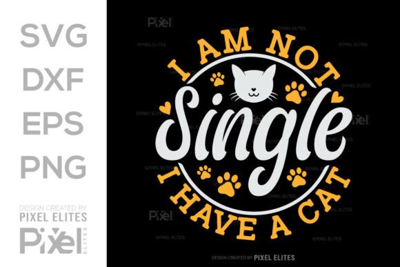 Download I Am Not Single I Have a Cat SVG T-shirt - Svg Collection