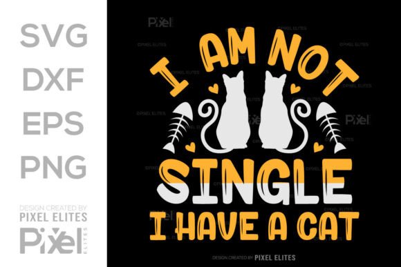 Download I Am Not Single I Have a Cat SVG T-shirt - Svg Collection