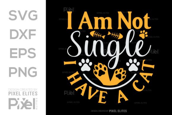 Download I Am Not Single I Have a Cat SVG T-shirt - Svg Collection