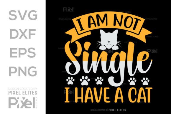 Download I Am Not Single I Have a Cat SVG T-shirt - Svg Collection