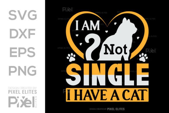Download I Am Not Single I Have a Cat SVG T-shirt - Svg Collection