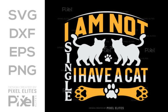 Download I Am Not Single I Have a Cat SVG T-shirt - Svg Collection