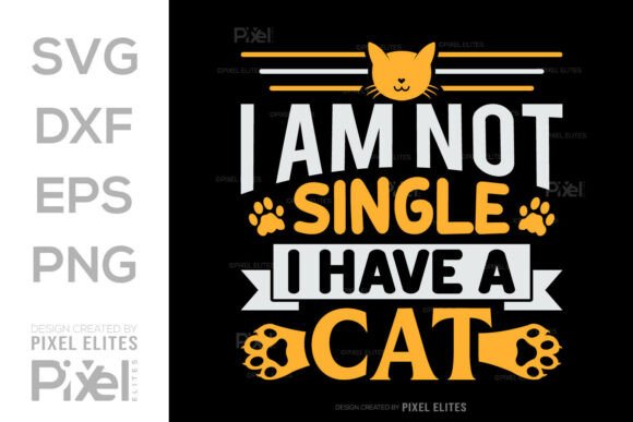 Download I Am Not Single I Have a Cat SVG T-shirt - Svg Collection