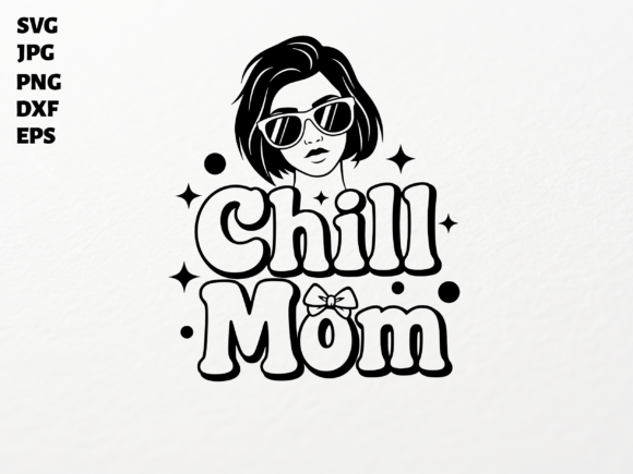 Download Chill Mom SVG for Cricut Sublimation PNG - Svg Collection