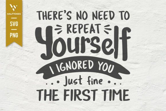 Download There's No Need to Repeat Yourself SVG - Svg Collection